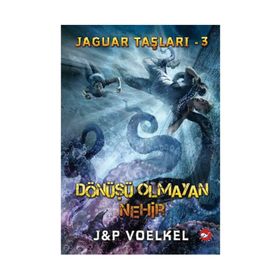 JAGUAR TAŞLARI 3 - DÖNÜŞÜ OLMAYAN NEHIR - JAMES R. VOELKEL
