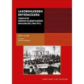 Jakobenlerden Devrimcilere-Türkiye'de Öğrenci Hareketlerinin Dinamikleri - Emin Alper