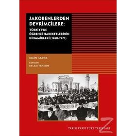 Jakobenlerden Devrimcilere-Türkiye'de Öğrenci Hareketlerinin Dinamikleri - Emin Alper