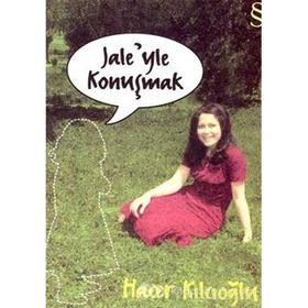 JALE'YLE KONUŞMAK - HACER KILCIOĞLU
