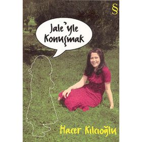 JALE'YLE KONUŞMAK - HACER KILCIOĞLU