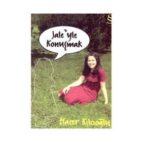 JALE'YLE KONUŞMAK - HACER KILCIOĞLU