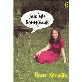 JALE'YLE KONUŞMAK - HACER KILCIOĞLU