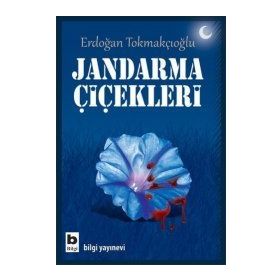 JANDARMA ÇIÇEKLERI - ERDOĞAN TOKMAKÇIOĞLU
