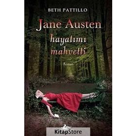 JANE AUSTEN HAYATIMI MAHVETTI - BETH PATTILLO