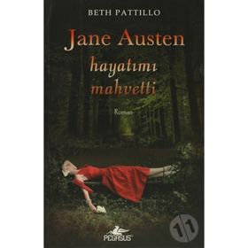 JANE AUSTEN HAYATIMI MAHVETTI - BETH PATTILLO