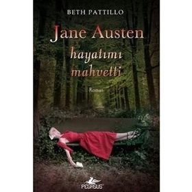 JANE AUSTEN HAYATIMI MAHVETTI - BETH PATTILLO