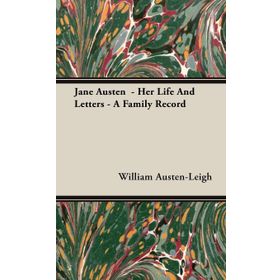 Jane Austen - Her Life and Letters - A Family Record