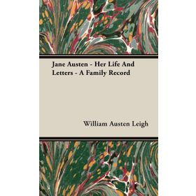 Jane Austen - Her Life and Letters - A Family Record