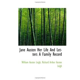 Jane Austen - Her Life and Letters - A Family Record