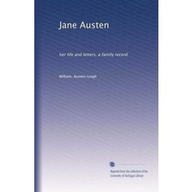 Jane Austen - Her Life and Letters - A Family Record