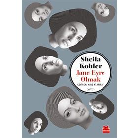 Jane Eyre Olmak-Sheila Kohler