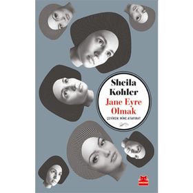 Jane Eyre Olmak-Sheila Kohler