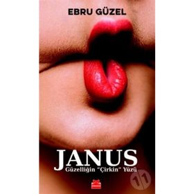 Janus Güzelliğin 'Çirkin' Yüzü - Ebru Güzel
