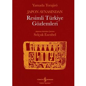 Japon Aynasından Resimli Türkiye Gözlemleri - Yamada Torajiro