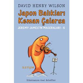 JAPON BALIKLARI KEMAN ÇALARSA JEREMY JAMES'IN MACERALARI - 5 - DAVID HENRY WILSON