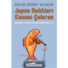 JAPON BALIKLARI KEMAN ÇALARSA JEREMY JAMES'IN MACERALARI - 5 - DAVID HENRY WILSON