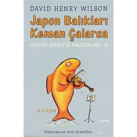 JAPON BALIKLARI KEMAN ÇALARSA JEREMY JAMES'IN MACERALARI - 5 - DAVID HENRY WILSON