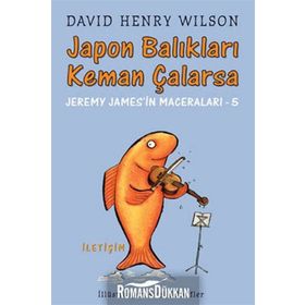 JAPON BALIKLARI KEMAN ÇALARSA JEREMY JAMES'IN MACERALARI - 5 - DAVID HENRY WILSON