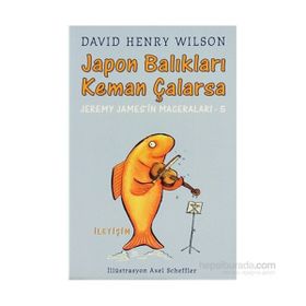 JAPON BALIKLARI KEMAN ÇALARSA JEREMY JAMES'IN MACERALARI - 5 - DAVID HENRY WILSON