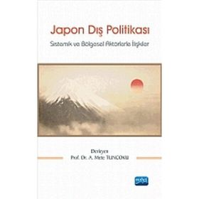 JAPON DIŞ POLITIKASI SISTEMIK VE BÖLGESEL AKTÖRLERLE İLIŞKILER - KOLEKTIF