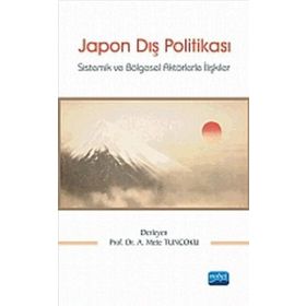 JAPON DIŞ POLITIKASI SISTEMIK VE BÖLGESEL AKTÖRLERLE İLIŞKILER - KOLEKTIF