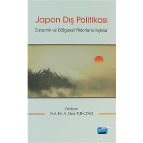 JAPON DIŞ POLITIKASI SISTEMIK VE BÖLGESEL AKTÖRLERLE İLIŞKILER - KOLEKTIF