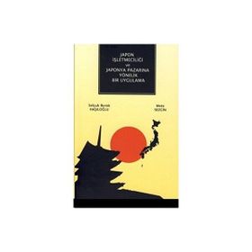 Japon İşletmeciliği ve Japonya Pazarına Yönelik Bir Uygulama - Kolektif