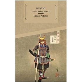 Japon Savaş Sanatı: Buşido - Inoze Nitobe