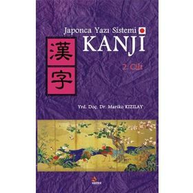 Japonca Yazı Sistemi Kanji Cilt 2 - Yrd. Doç. Dr. Mariko Kızılay