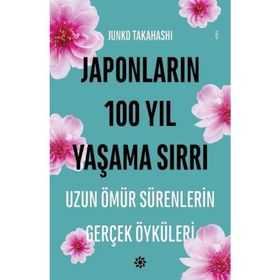 Japonların 100 Yıl Yaşama Sırrı - Junko Takahashi