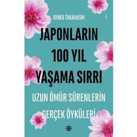 Japonların 100 Yıl Yaşama Sırrı - Junko Takahashi