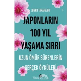 Japonların 100 Yıl Yaşama Sırrı - Junko Takahashi