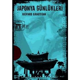 JAPONYA GÜNLÜKLERI - RICHARD BRAUTIGAN