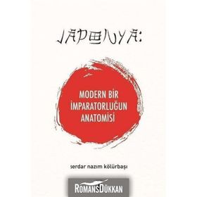 Japonya: Modern Bir İmparatorluğun Anatomisi - Serdar Nazım Kölürbaşı
