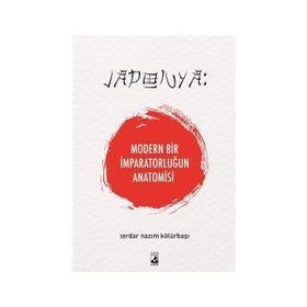 Japonya: Modern Bir İmparatorluğun Anatomisi - Serdar Nazım Kölürbaşı