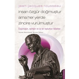 Jean-Jacques Rousseau İnsan Özgür Doğmuştur Ama Her Yerde Zincire Vurulmuştur Destek Yayınları