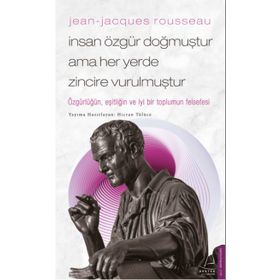 Jean-Jacques Rousseau İnsan Özgür Doğmuştur Ama Her Yerde Zincire Vurulmuştur Destek Yayınları