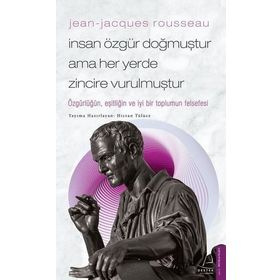Jean-Jacques Rousseau İnsan Özgür Doğmuştur Ama Her Yerde Zincire Vurulmuştur Destek Yayınları