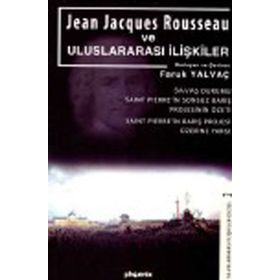 JEAN JACQUES ROUSSEAU VE ULUSLARARASI İLİŞKİLER - FARUK YALVAÇ