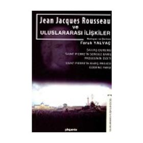 JEAN JACQUES ROUSSEAU VE ULUSLARARASI İLİŞKİLER - FARUK YALVAÇ