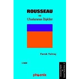 JEAN JACQUES ROUSSEAU VE ULUSLARARASI İLİŞKİLER - FARUK YALVAÇ