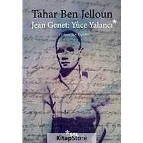 JEAN JENET: YÜCE YALANCI - TAHAR BEN JELLOUN