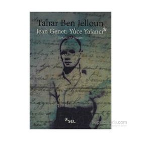 JEAN JENET: YÜCE YALANCI - TAHAR BEN JELLOUN