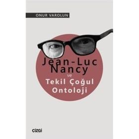 Jean Luc Nancy ve Tekil Çoğul Ontoloji Onur Varolun