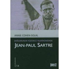 JEAN-PAUL SARTRE DOĞUMUNUN YÜZÜNCÜ YILDÖNÜMÜNDE - ANNIE COHEN-SOLAL