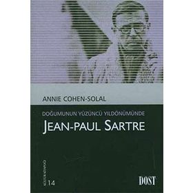 JEAN-PAUL SARTRE DOĞUMUNUN YÜZÜNCÜ YILDÖNÜMÜNDE - ANNIE COHEN-SOLAL