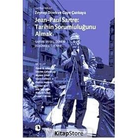 JEAN-PAUL SARTRE: TARIHIN SORUMLULUĞUNU ALMAK SARTREIN GEÇ DÖNEM DÜŞÜNCESİ ÜZERİNE - ZEYNEP DIREK;GAYE ÇANKAYA
