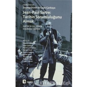 JEAN-PAUL SARTRE: TARIHIN SORUMLULUĞUNU ALMAK SARTREIN GEÇ DÖNEM DÜŞÜNCESİ ÜZERİNE - ZEYNEP DIREK;GAYE ÇANKAYA