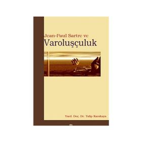 JEAN-PAUL SARTRE VE VAROLUŞÇULUK - TALIP KARAKAYA